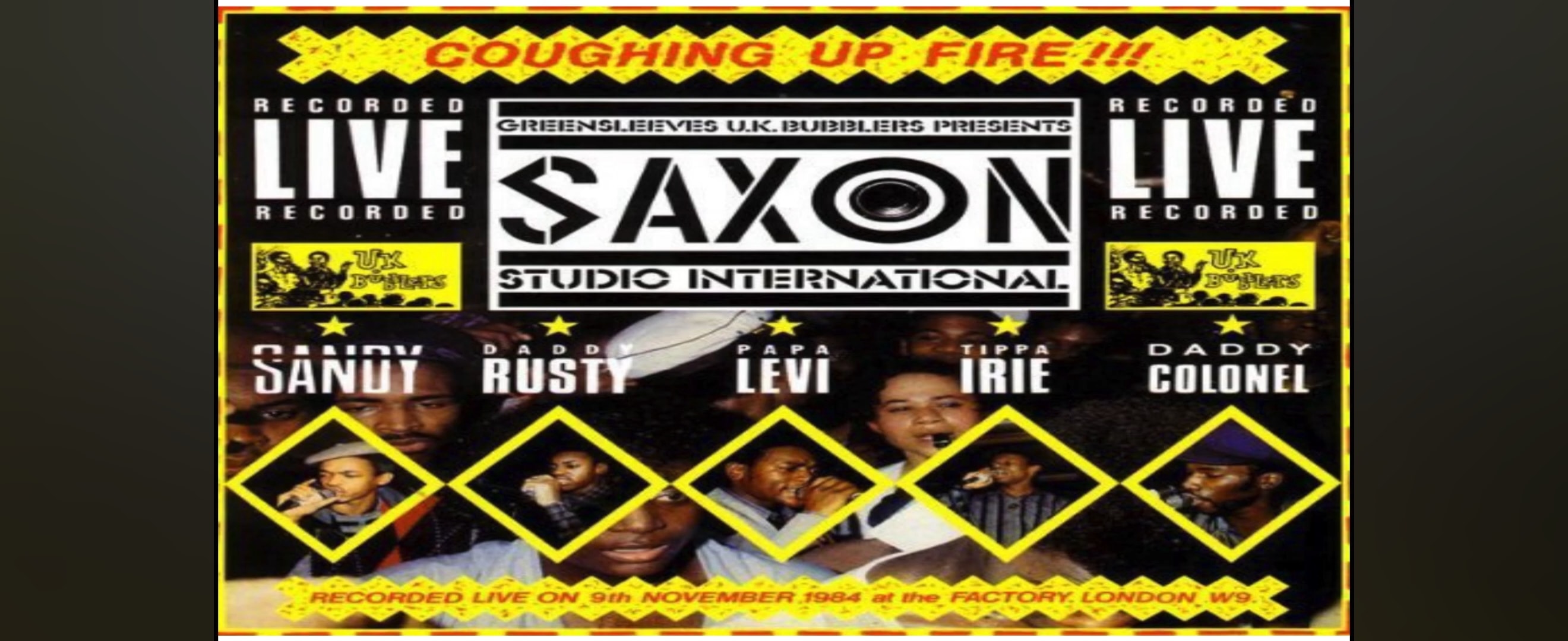 Saxon Studio International — Coughing Up Fire, recorded live 9th November 1984 at The Factory, London W9